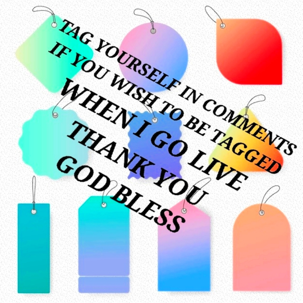 💃🦋🌍✌PLEASED TAG YOURSELF IN COMMENTS TO BE TAGGED WHEN I GO LIVE.💃🦋🌍✌